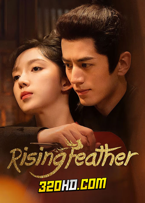 ดูซีรี่ย์จีน Rising Feather (2023) เพลิงรักนางหงส์ EP.1-30 ซับไทย-พากย์ไทย