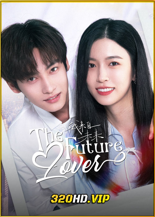 ดูซีรี่ย์ The Future Lover ฉันมาจากอนาคต (2025) ซับไทย EP.1-24 (จบ)