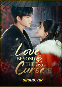 ดูซีรี่ย์ Love Beyond The Curse เพลิงรักอัคคี (2025) ซับไทย EP.1-23 (จบ)