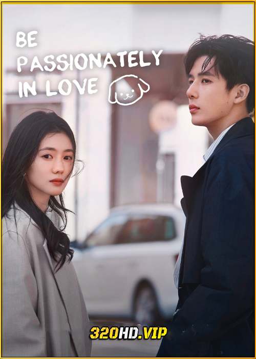 ดูซีรี่ย์ Be Passionately in Love (2025) ห้วงรักของฉันและเธอ ซับไทย EP.1-24 (จบ)
